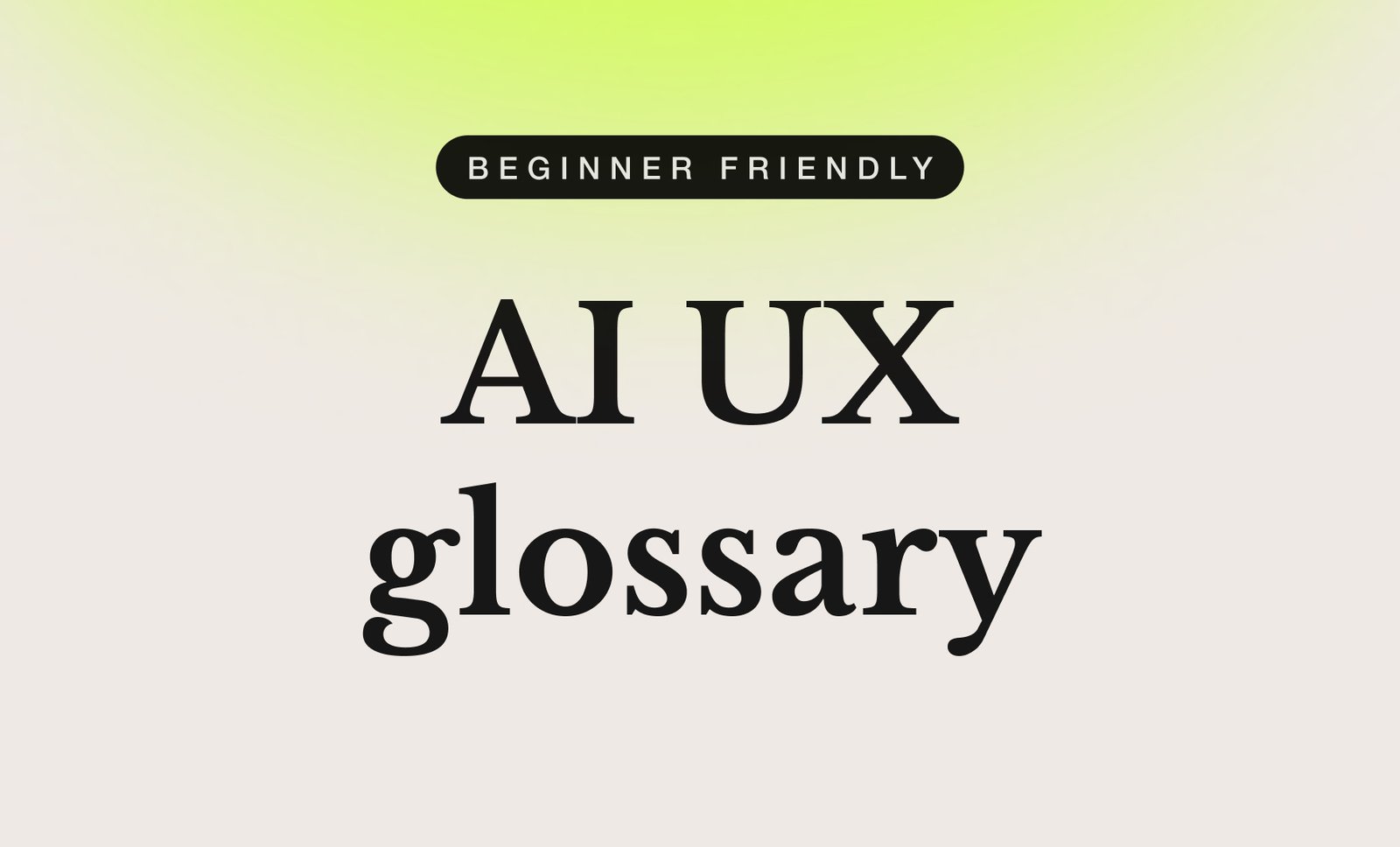Article cover: the words “AI UX glossary” in large serif type under a “Beginner friendly” pill, on a lime-green gradient.